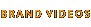 Brand Videos