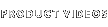 Product Videos