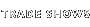 Trade Shows