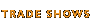 Trade Shows